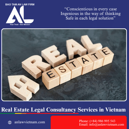 Dịch Vụ Tư Vấn Bất Động Sản Tại Việt Nam | An Law Vietnam | Real Estate Law Firm