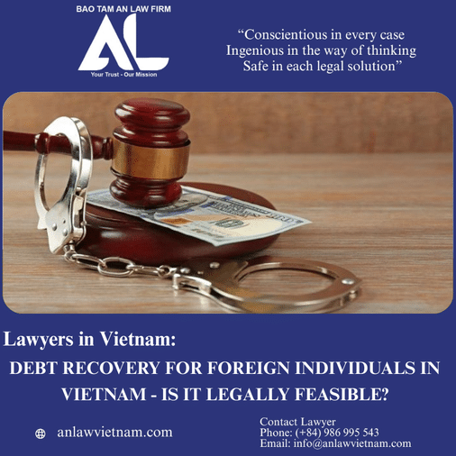 Lawyers In Vietnam Debt Recovery For Foreign Individuals In Vietnam Is It Legally Feasible