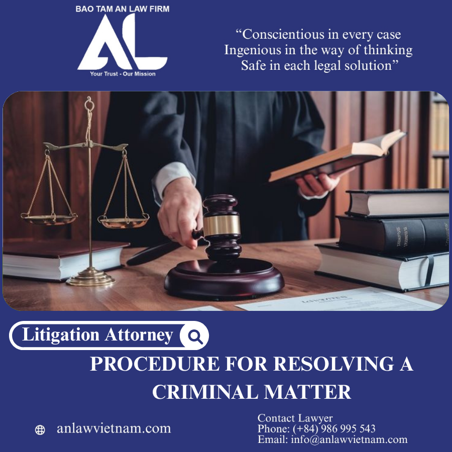 Quy Trình Giải Quyết Một Vụ Án Hình Sự Tại Việt Nam Lawyers In Vietnam Procedure For Resolving A Criminal Matter