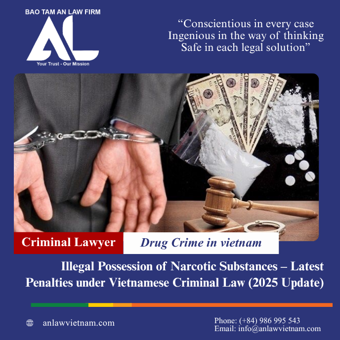 Drug Crime in Vietnam: Illegal Possession of Narcotic Substances – Latest Penalties under Vietnamese Criminal Law (2025 Update) Drug Crime In Vietnam Illegal Possession Of Narcotic Substances – Latest Penalties Under Vietnamese Criminal Law (2025 Update) (2)