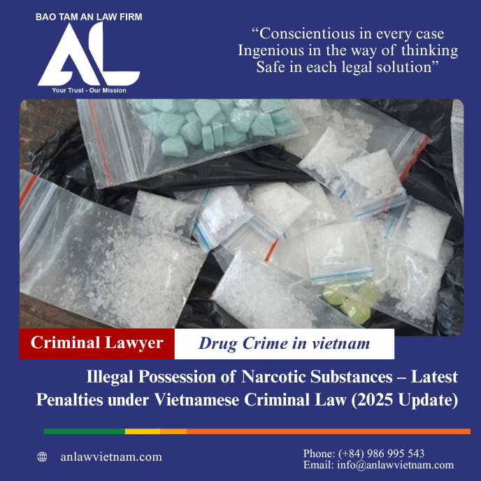 Drug Crime in Vietnam: Illegal Possession of Narcotic Substances – Latest Penalties under Vietnamese Criminal Law (2025 Update) Drug Crime In Vietnam Illegal Possession Of Narcotic Substances – Latest Penalties Under Vietnamese Criminal Law (2025 Update)