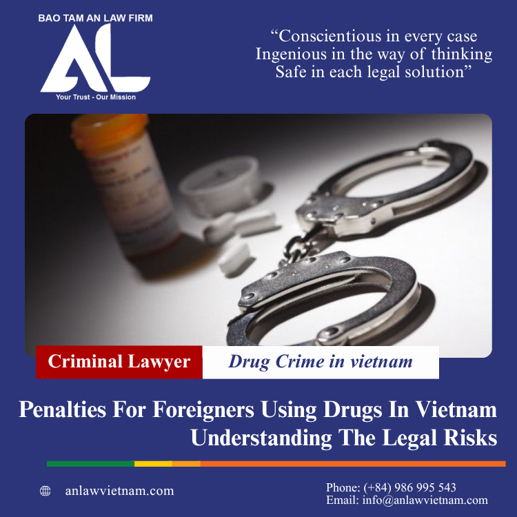 Penalties for Foreigners Using Drugs in Vietnam – Understanding the Legal Risks Penalties For Foreigners Using Drugs In Vietnam – Understanding The Legal Risks (3)