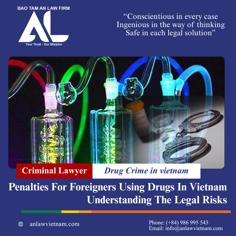 Penalties for Foreigners Using Drugs in Vietnam – Understanding the Legal Risks Penalties For Foreigners Using Drugs In Vietnam – Understanding The Legal Risks