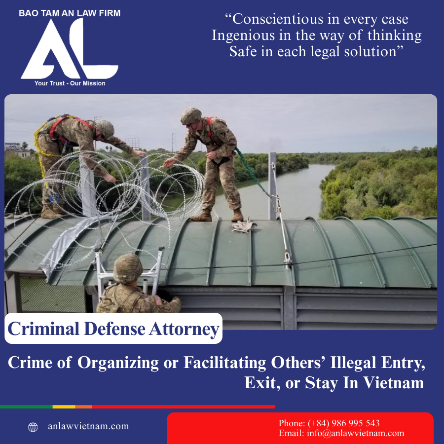 Crime Of Organizing Or Facilitating Others’ Illegal Entry, Exit, Or Stay In Vietnam — Detailed Analysis (updated 2025) (3)
